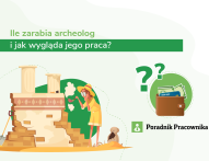 Archeolog – zawód dla pasjonatów historii