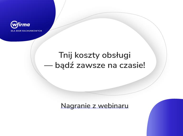 Relacja z webinaru dla biur rachunkowych "Tnij koszty obsługi - bądź zawsze na czasie!"