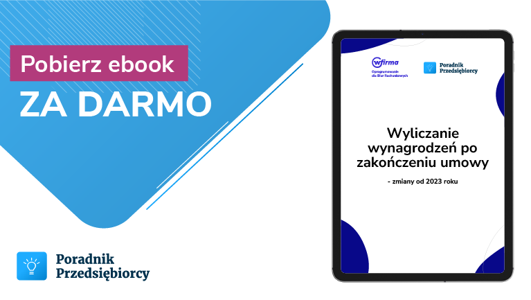 Wyliczanie wynagrodzeń po zakończeniu umowy - zmiany od 2023 roku