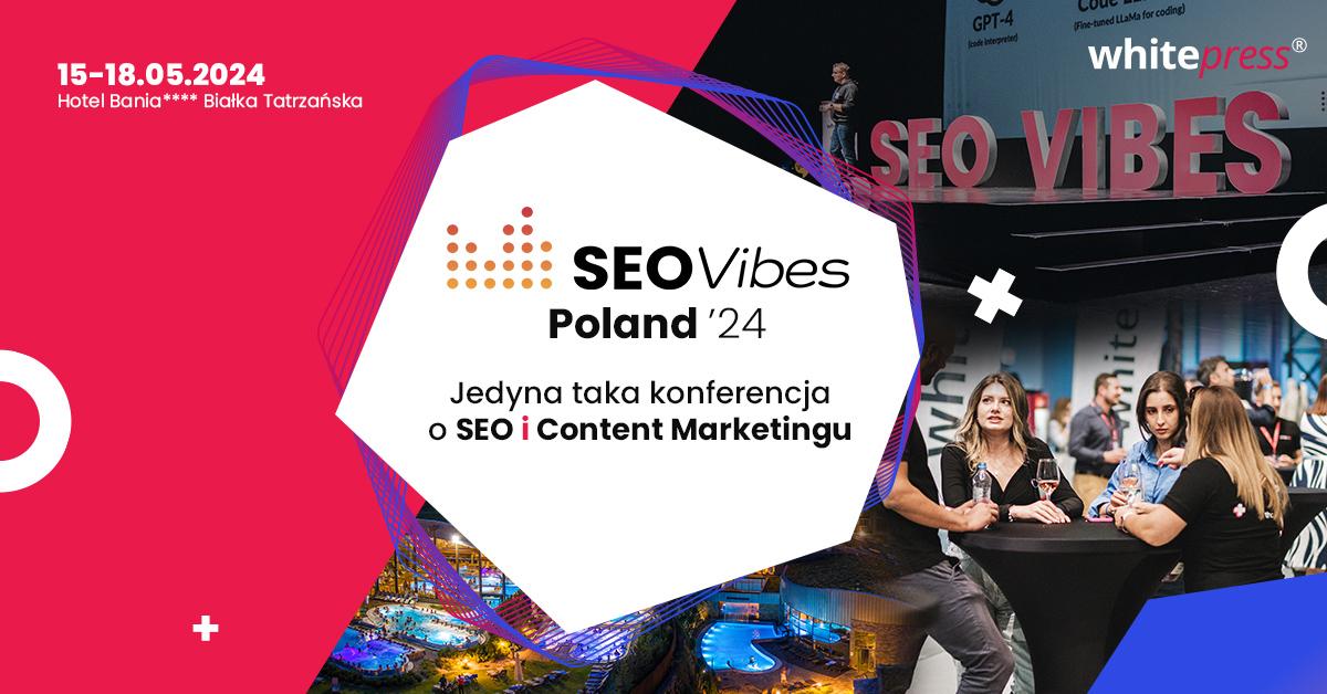 SEO Vibes Poland - największa konferencja WhitePress z międzynarodowymi ekspertami