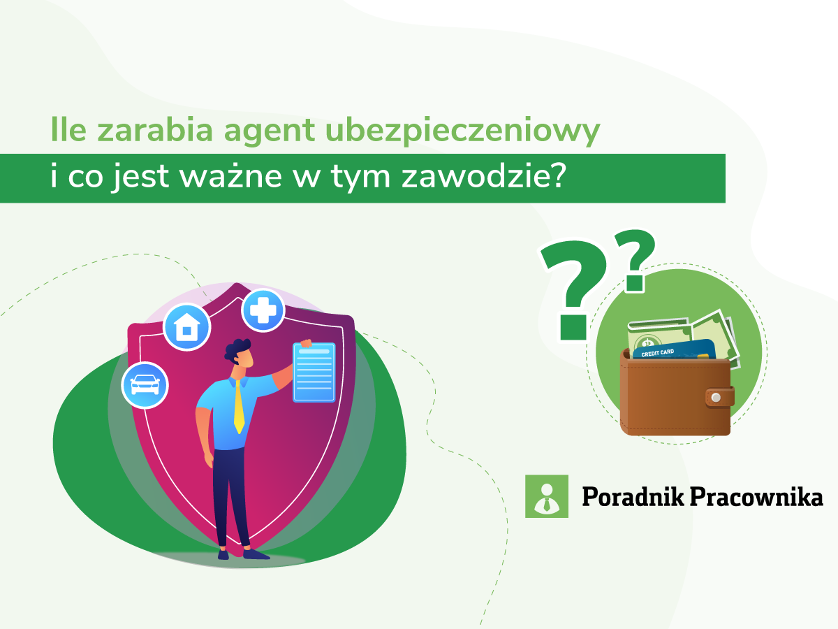 Ile zarabia agent ubezpieczeniowy i co jest ważne w tym zawodzie?