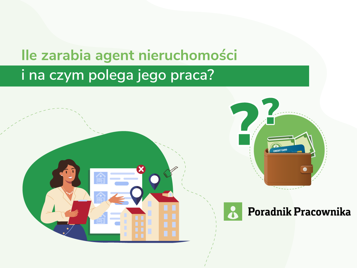 Ile zarabia agent nieruchomości i na czym polega jego praca?