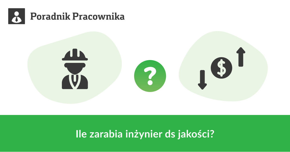 Ile zarabia inżynier ds jakości?