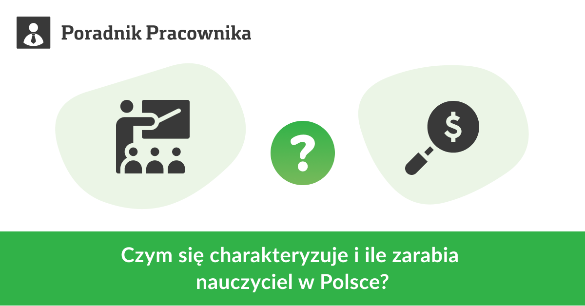 Czym się charakteryzuje i ile zarabia nauczyciel w Polsce?