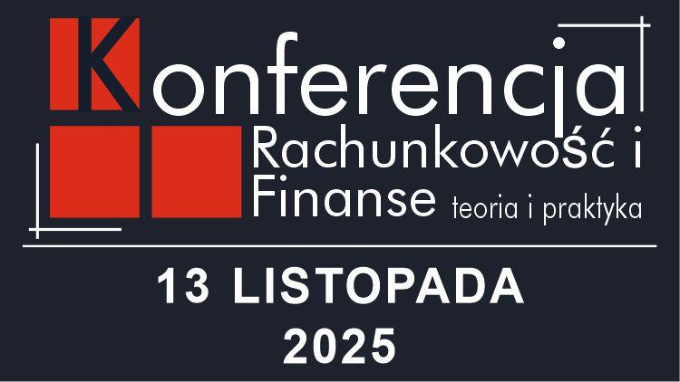 XIV Ogólnopolska Konferencja Naukowa „Rachunkowość i Finanse. Teoria i Praktyka”